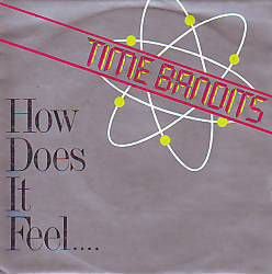 VINYLSINGLE * TIME BANDITS * HOW DOES IT FEEL * HOLLAND 7 - 1