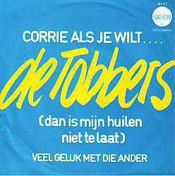 VINYLSINGLE * DE TOBBERS * CORRIE ALS JE WILT * HOLLAND 7