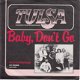 VINYLSINGLE * TULSA * BABY DON'T GO * HOLLAND 7