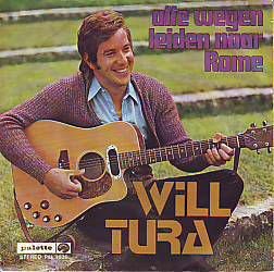 VINYLSINGLE * WILL TURA * ALLE WEGEN LEIDEN NAAR ROME * - 1