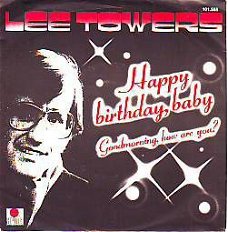 VINYLSINGLE * LEE TOWERS * HAPPY BIRTHDAY, BABY  *HOLLAND 7"