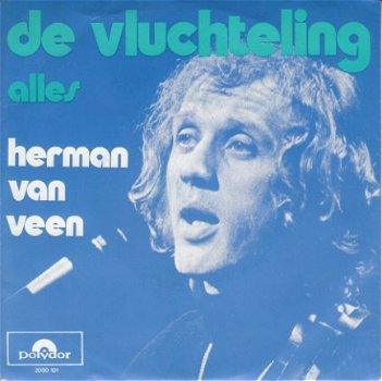 VINYL SINGLE * HERMAN VAN VEEN * DE VLUCHTELING * - 1