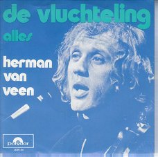 VINYL SINGLE * HERMAN VAN VEEN *  DE VLUCHTELING  *