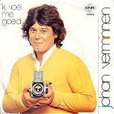 VINYLSINGLE *JOHAN VERMINNEN * 'K VOEL ME GOED *HOLLAND 7"