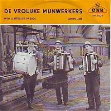 VINYLSINGLE * DE VROLIJKE MIJNWERKERS  * WITH A LITTLE  *