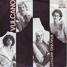 VINYLSINGLE * VULCANO * STAYING WITH IT * HOLLAND 7"  *