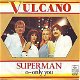 VINYLSINGLE * VULCANO * SUPERMAN * HOLLAND 7