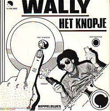 VINYL SINGLE * WALLY  * HET KNOPJE * HOLLAND 7" *