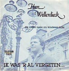 VINYLSINGLE * HAN WELLERDIECK * ALS VADER NAAR Z'N KINDEREN