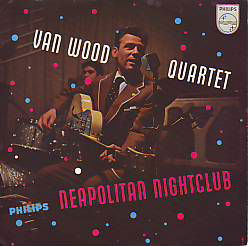 VINYLSINGLE * VAN WOOD QUARTET * NEAPOLITAN NIGHTCLUB * - 1