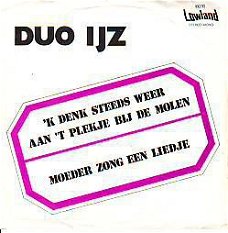 VINYLSINGLE * DUO IJ Z * 'K DENK STEEDS WEER AAN 'T PLEK *