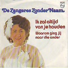 VINYLSINGLE * ZANGERES ZONDER NAAM * IK ZAL ALTIJD VAN JE