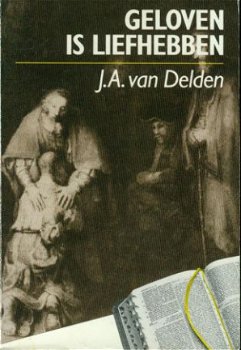 JA van Delden; Geloven is liefhebben - 1
