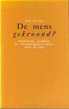 A. de Jong; De mens gekroond?