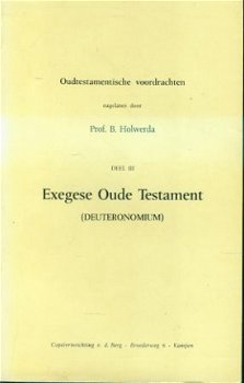 B. Holwerda, Exegese Oude Testament, III , (Deuteronomium) - 1