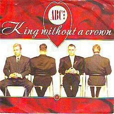 VINYLSINGLE * A.B.C. * KING WITHOUT A CROWN  * HOLLAND 7"