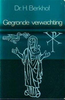 H. Berkhof; Gegronde verwachting - 1