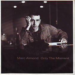 VINYLSINGLE * MARC ALMOND * ONLY THE MOMENT * GERMANY 7