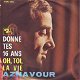 VINYLSINGLE * CHARLES AZNAVOUR * DONNE TES 16 ANS * ITALY 7