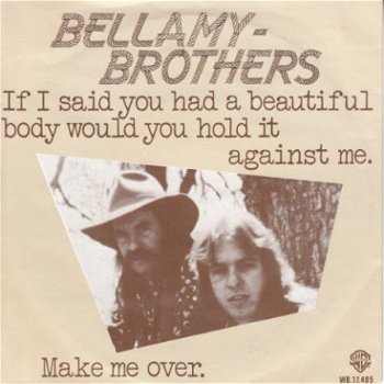 VINYL SINGLE * THE BELLAMY BROTHERS * IF I SAID YOU HAD A - 1