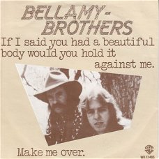 VINYL SINGLE * THE BELLAMY BROTHERS  * IF I SAID YOU HAD A