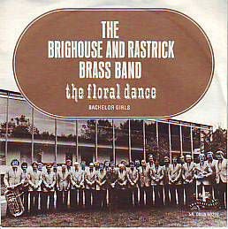 VINYLSINGLE * THE BRIGHOUSE AND RASTRICK* THE FLORAL DANCE * - 1