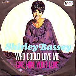 VINYLSINGLE *SHIRLEY BASSEY * WHO COULD LOVE ME * ITALY 7