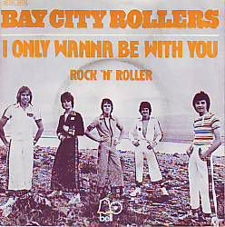VINYLSINGLE * BAY CITY ROLLERS * I ONLY WANNA BE WITH YOU * - 1
