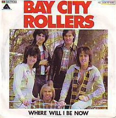 VINYLSINGLE * BAY CITY ROLLERS * WHERE WILL I BE NOW  *