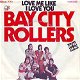 VINYLSINGLE * BAY CITY ROLLERS * LOVE ME LIKE I LOVE YOU * - 1 - Thumbnail