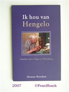 [2007] Ik hou van Hengelo, Haverkate, Broekhuis.