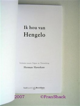 [2007] Ik hou van Hengelo, Haverkate, Broekhuis. - 2