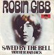 VINYLSINGLE * ROBIN GIBB * BEE GEES * SAVED BY THE BELL * - 1 - Thumbnail