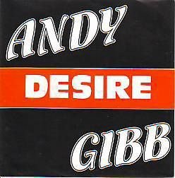 VINYLSINGLE * ANDY GIBB * BEE GEES * DESIRE * BELGIUM/U.S.A. - 1