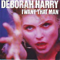 VINYLSINGLE * DEBORAH HARRY * BLONDIE  * I WANT THAT MAN *