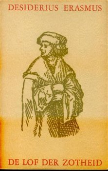 Desiderius Erasmus; De lof der zotheid - 1