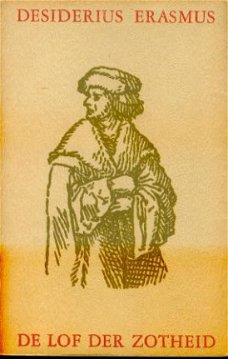 Desiderius Erasmus; De lof der zotheid