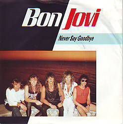 VINYLSINGLE * BON JOVI * NEVER SAY GOODBYE * GREAT BRITAIN - 1