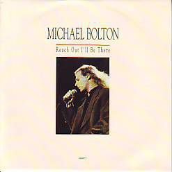 VINYLSINGLE * MICHAEL BOLTON * REACH OUT I'LL BE THERE * - 1