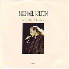 VINYLSINGLE * MICHAEL BOLTON * REACH OUT I'LL BE THERE *