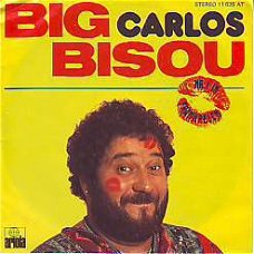 VINYLSINGLE * CARLOS * BIG BISOU  * GERMANY 7"