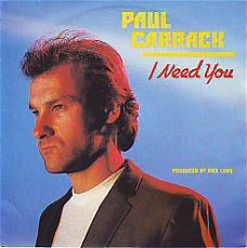 VINYLSINGLE * PAUL CARRACK  * I NEED YOU  * HOLLAND 7"