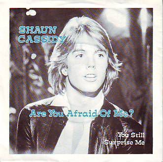 VINYLSINGLE * SHAUN CASSIDY * ARE YOU AFRAID OF ME * - 1