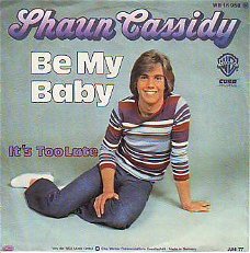 VINYLSINGLE * SHAUN CASSIDY * BE MY BABY  * GERMANY 7"