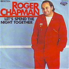 VINYLSINGLE * ROGER CHAPMAN  * LET SPEND THE NIGHT TOGETH *