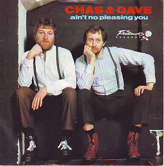 VINYLSINGLE * CHAS & DAVE * AIN'T NO PLEASING YOU * HOLLAND - 1