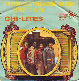 VINYL SINGLE * THE CHI-LITES * THE COLDEST DAYS OF MY LIFE * - 1