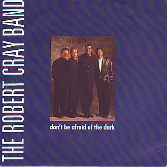 VINYLSINGLE * ROBERT CRAY BAND * DON'T BE AFRAID OF THE * - 1