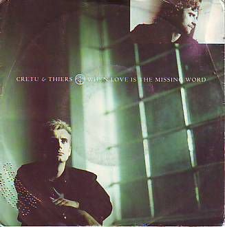 VINYL SINGLE * CRETU & THIERS * WHEN LOVE IS THE MISSING * - 1