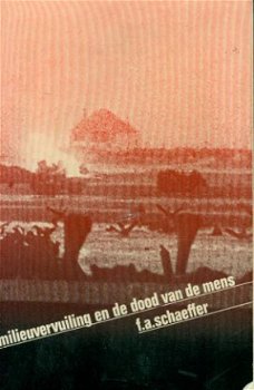 F. Schaeffer; Milieuvervuiling en de dood van de mens - 1